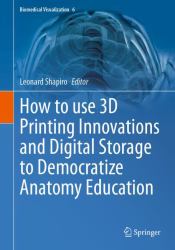 How to Use 3D Printing Innovations and Digital Storage to Democratize Anatomy Education