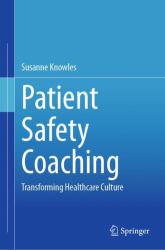 Patient Safety Coaching : Transforming Healthcare Culture