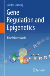 Gene Regulation and Epigenetics : How Science Works