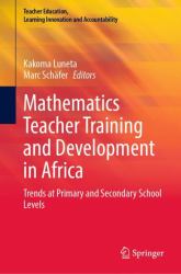 Mathematics Teacher Training and Development in Africa : Trends at Primary and Secondary School Levels