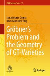 Gröbner's Problem and the Geometry of GT-Varieties