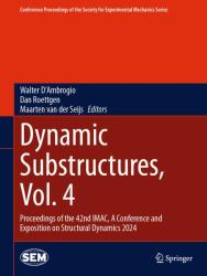 Dynamic Substructures, Vol. 4 : Proceedings of the 42nd IMAC, a Conference and Exposition on Structural Dynamics 2024