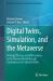 Digital Twins, Simulation, and the Metaverse