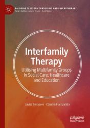 Interfamily Therapy : Utilising MultiFamily Groups in Social Care, Healthcare and Education