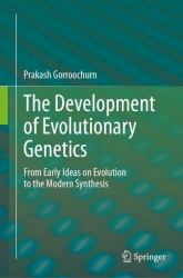 The Development of Evolutionary Genetics : From Early Ideas on Evolution to the Modern Synthesis