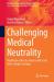 Challenging Medical Neutrality : Healthcare Ethics in Armed Conflict and Other Complex Settings