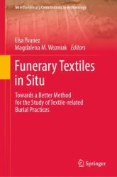 Funerary Textiles in Situ : Towards a Better Method for the Study of Textile-Related Burial Practices