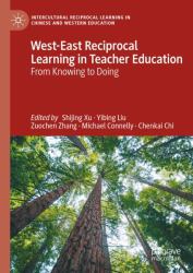 West-East Reciprocal Learning in Teacher Education : From Knowing to Doing