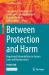 Between Protection and Harm : Negotiated Vulnerabilities in Asylum Laws and Bureaucracies