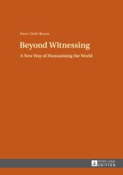 Beyond Witnessing : A New Way of Humanising the World