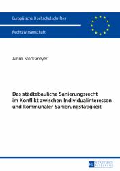 Das Staedtebauliche Sanierungsrecht Im Konflikt Zwischen Individualinteressen und Kommunaler Sanierungstaetigkeit