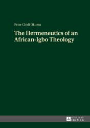 The Hermeneutics of an African-Igbo Theology