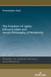 The Freedom of Lights: Edmond Jabès and Jewish Philosophy of Modernity