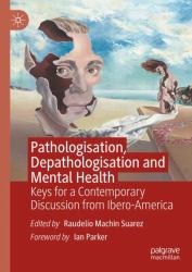 Pathologisation, Depathologisation and Mental Health : Keys for a Contemporary Discussion from Ibero-America