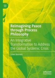 Reimagining Peace Through Process Philosophy : An Integrative Transformation to Address the Global Systemic Crisis