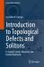 Introduction to Topological Defects and Solitons : In Liquid Crystals, Magnets, and Related Materials