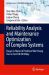 Reliability Analysis and Maintenance Optimization of Complex Systems : Essays in Honor of Professor Won Young Yun on His 65th Birthday