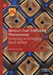 Mexico's Fuel Trafficking Phenomenon : Analysing an Emerging Black Market