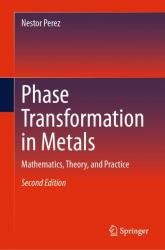 Phase Transformation in Metals : Mathematics, Theory and Practice