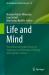 Life and Mind : Theoretical and Applied Issues in Contemporary Philosophy of Biology and Cognitive Sciences