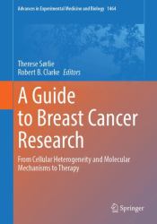 A Guide to Breast Cancer Research : From Cellular Heterogeneity and Molecular Mechanisms to Therapy