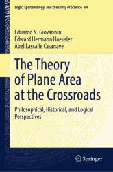 The Theory of Plane Area at the Crossroads : Philosophical, Historical, and Logical Perspectives