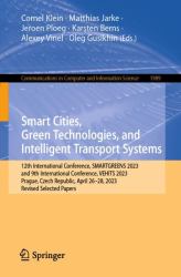 Smart Cities, Green Technologies, and Intelligent Transport Systems : 12th International Conference, SMARTGREENS 2023, and 9th International Conference, VEHITS 2023, Prague, Czech Republic, April 26-28, 2023, Revised Selected Papers