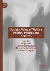 Societal Value of Welfare Politics, Policies and Services