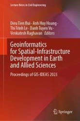 Geoinformatics for Spatial-Infrastructure Development in Earth and Allied Sciences : Proceedings of GIS-IDEAS 2023