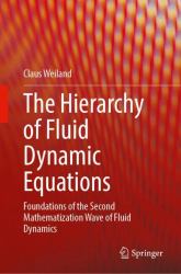 The Hierarchy of Fluid Dynamic Equations : Foundations of the Second Mathematization Wave of Fluid Dynamics