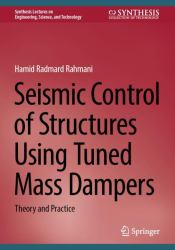 Seismic Control of Structures Using Tuned Mass Dampers : Theory and Practice