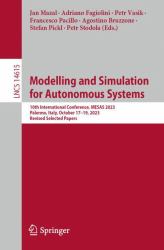 Modelling and Simulation for Autonomous Systems : 10th International Conference, MESAS 2023, Palermo, Italy, October 17-19, 2023, Revised Selected Papers