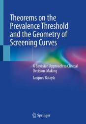 Theorems on the Prevalence Threshold and the Geometry of Screening Curves : A Bayesian Approach to Clinical Decision-Making