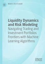 Liquidity Dynamics and Risk Modeling : Navigating Trading and Investment Portfolios Frontiers with Machine Learning Algorithms