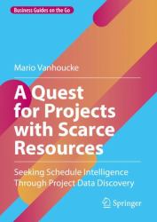 A Quest for Projects with Scarce Resources : Seeking Schedule Intelligence Through Project Data Discovery