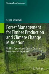 Forest Management for Timber Production and Climate Change Mitigation : Linking Dynamics of Carbon Cycle in Ecosystem Management