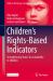 Children's Rights-Based Indicators : Strengthening States' Accountability to Children