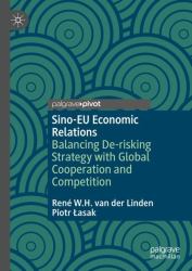 Sino-EU Economic Relations : Balancing de-Risking Strategy with Global Cooperation and Competition