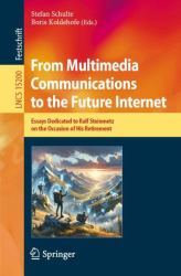 From Multimedia Communications to the Future Internet : Essays Dedicated to Ralf Steinmetz on the Occasion of His Retirement