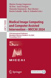 Medical Image Computing and Computer Assisted Intervention - MICCAI 2024 : 27th International Conference, Marrakesh, Morocco, October 6-10, 2024, Proceedings, Part V