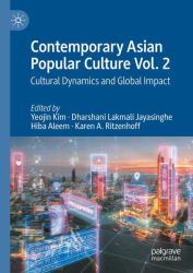 Contemporary Asian Popular Culture Vol. 2 : Cultural Dynamics and Global Impact