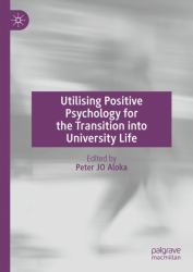 Utilising Positive Psychology for the Transition into University Life