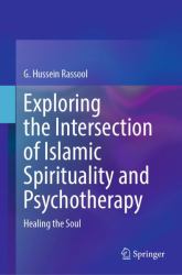 Exploring the Intersection of Islamic Spirituality and Psychotherapy : Healing the Soul