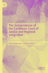 The Jurisprudence of the Caribbean Court of Justice and Regional Integration