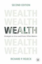 Wealth : Strategies to Grow and Protect What Matters