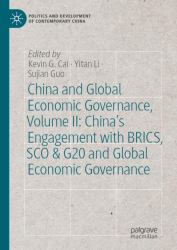 China and Global Economic Governance, Volume II: China's Engagement with BRICS, SCO and G20 and Global Economic Governance