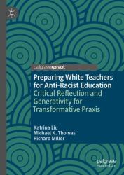 Preparing White Teachers for Anti-Racist Education : Critical Reflection and Generativity for Transformative Praxis