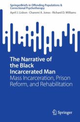 The Narrative of the Black Incarcerated Man : Mass Incarceration, Prison Reform, and Rehabilitation