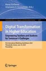 Digital Transformation in Higher Education. Empowering Teachers and Students for Tomorrow's Challenges : First International Workshop, Back2Basics 2024, Thessaloniki, Greece, June 10, 2024, Proceedings