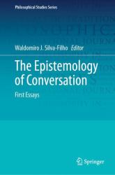 The Epistemology of Conversation : First Essays